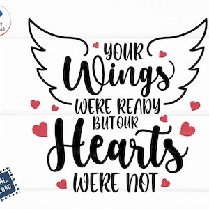 Your Wings Were Ready But Our Hearts Were not Svg, Your Wings Were Ready Svg, Memorial Svg, Wing Hearts Svg, My Heart Was not Svg