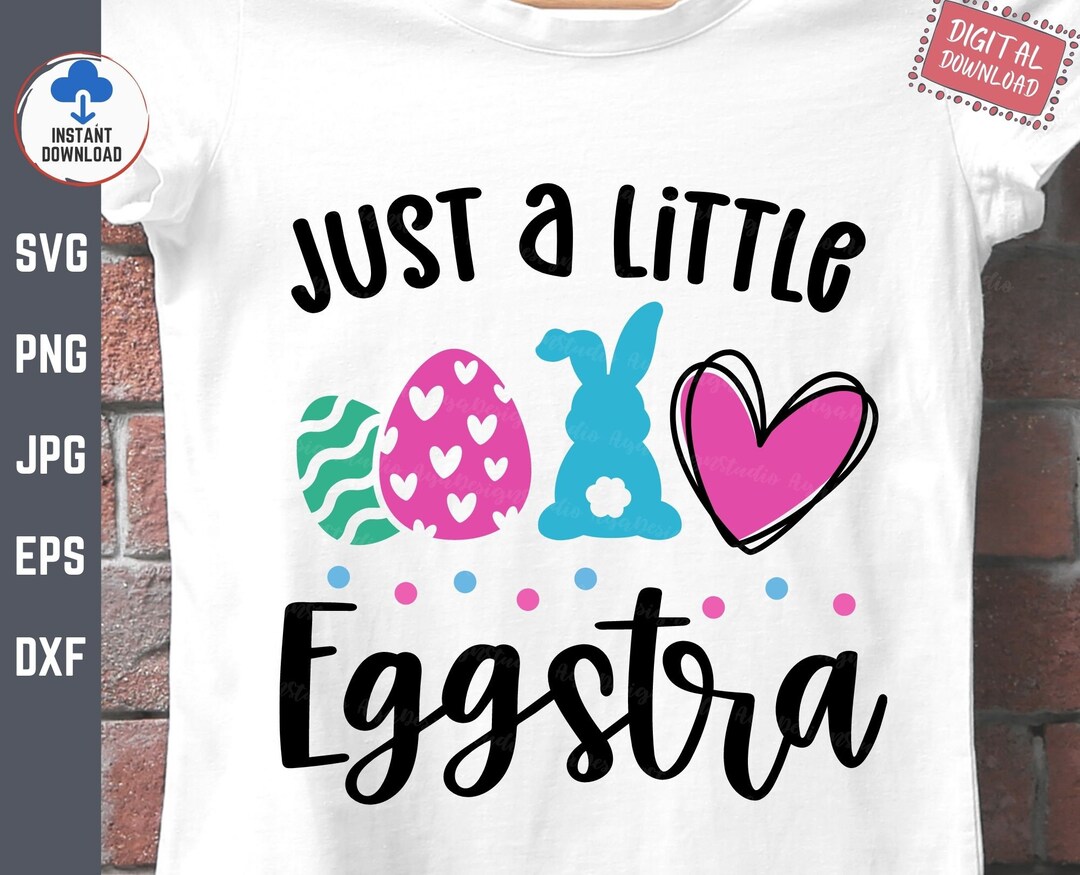 Just a Little Eggstra Svg, Funny Easter Svg, Just a Little Egg-stra ...