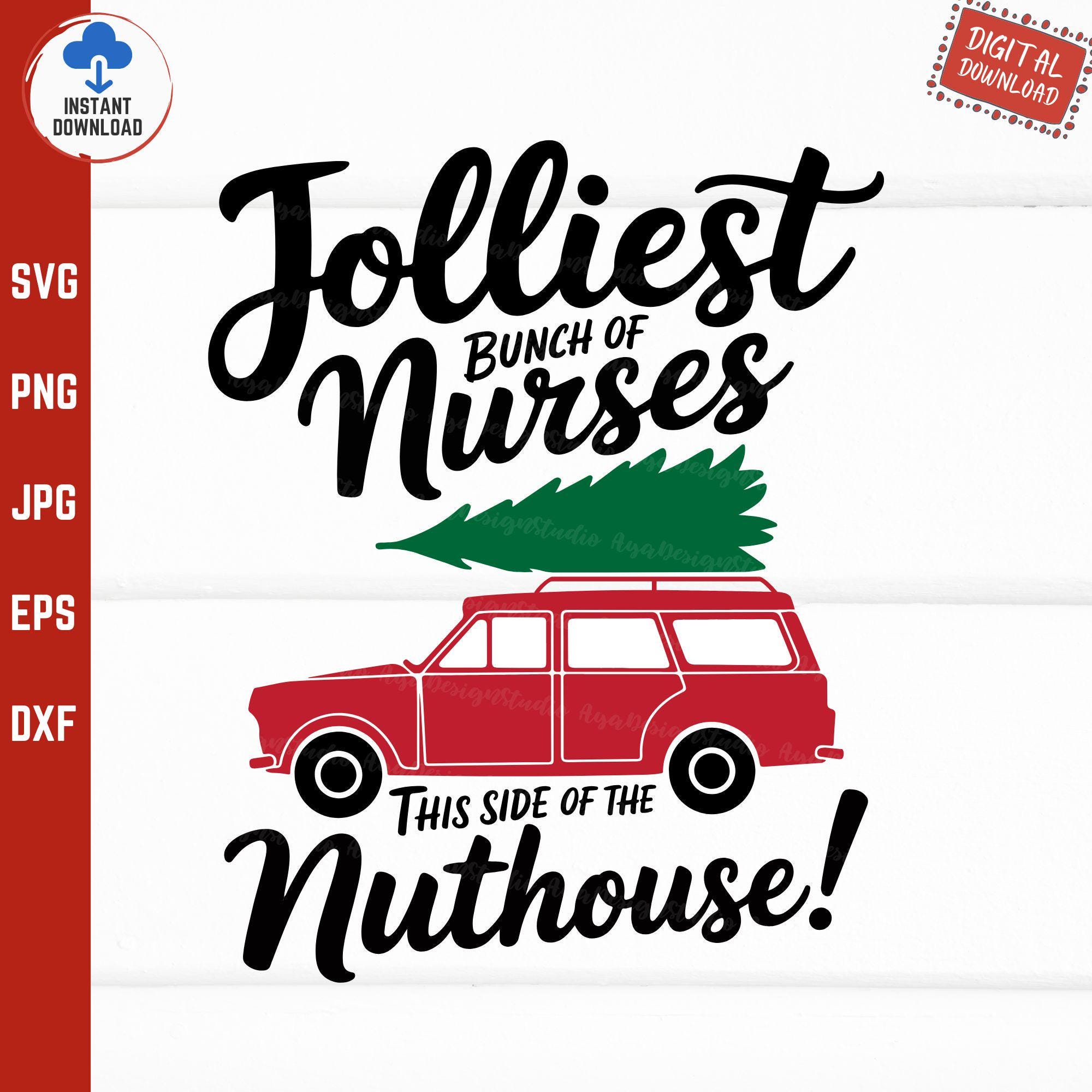 Jolliest Bunch of Nurses This Side of the Nuthouse SVG PNG, Funny Nurse ...