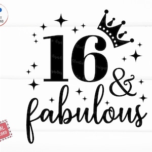 16 And Fabulous Svg, 16th Birthday, Sixteen Birthday Svg, 16th Birthday Gift, 16 Years Old Svg, Sixteen and Fabulous Svg