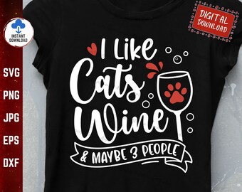 I Like Cats Wine And Maybe 3 People Svg, Wine Mom Svg, Funny Cat Mom Svg, Cats and Wine Lover Shirt Svg