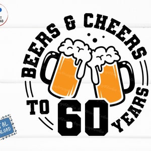 Bier und Cheers to 60 Years Svg, Bier Geburtstag 60 Jahre Svg, Cheers to 60 Years Birthday Svg, 60. Geburtstag mit Bierkrug