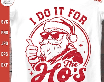 I Do It For The Ho&#39;s Svg, Retro Xmas Svg, Funny Santa Claus with Sunglasses, Men&#39;s Santa Svg