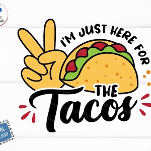 Ich bin nur hier für die Tacos SVG, lustige Tacos Cinco De Mayo SVG, Tacos Liebhaber SVG, lustige mexikanische SVG, lustige Cinco De Mayo SVG