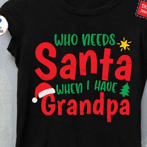 Who Needs Santa When You Have Grandpa Svg, Family Christmas Svg, Christmas Grandpa Svg, Funny Christmas Svg, Grandparent Christmas Svg