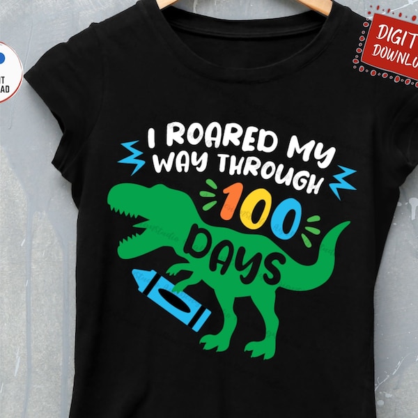 I Roared My Way Through 100 Days Svg, Boy 100 Days of School Svg, 100 Days 100 Days of School Dinosaur Svg, T-Rex Dinosaur Shirt Svg