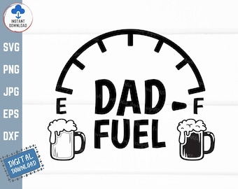 Dad Fuel Svg, Dad Fuel with Beer Mug and Fuel Gauge Scale Svg, Daddy Shirt Svg, Father Funny Sayings Svg, Father's Day Gift Svg