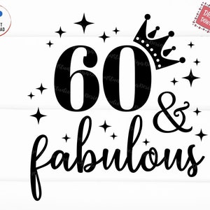 60 And Fabulous Svg, 60th Birthday Svg, Sixty Birthday Svg, 60th Birthday Gift, 60 Years Old Svg, Fabulous Sixty Svg, Instant Download
