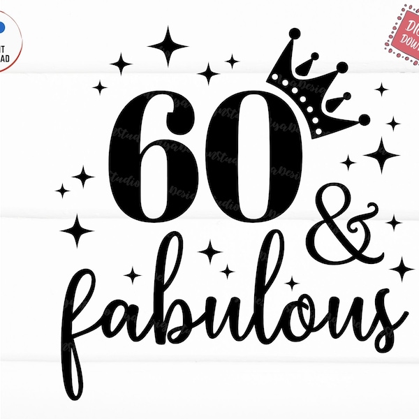 60 And Fabulous Svg, 60th Birthday Svg, Sixty Birthday Svg, 60th Birthday Gift, 60 Years Old Svg, Fabulous Sixty Svg, Instant Download