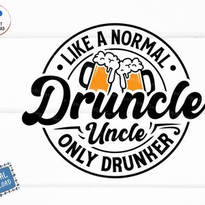 Druncle Like A Normal Uncle Only Drunker Svg, Funny Drinking Uncle Svg, Funny Uncle with Beer Mug Svg