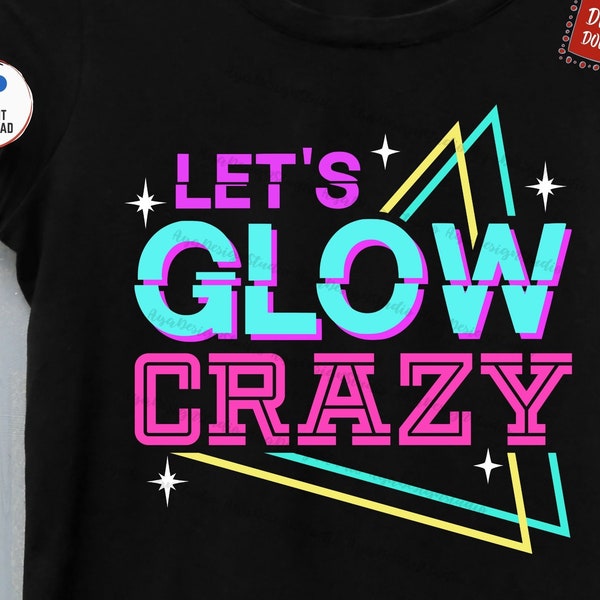 Lass uns leuchten verrückt SVG, Glow Geburtstagsparty svg, Retro Neon 80er Jahre svg, Retro 80er Jahre Kostüm Party svg, passende Familie Geburtstagssvg