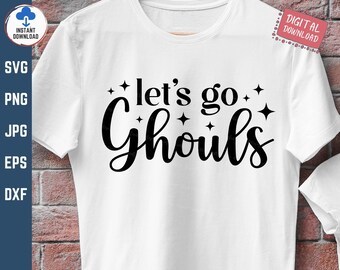 Lets Go Ghouls Svg, Let's Go Ghouls Svg, Ghouls Svg, Halloween Shirt Svg, Lets Go Ghouls Halloween Svg, Girl Halloween Svg