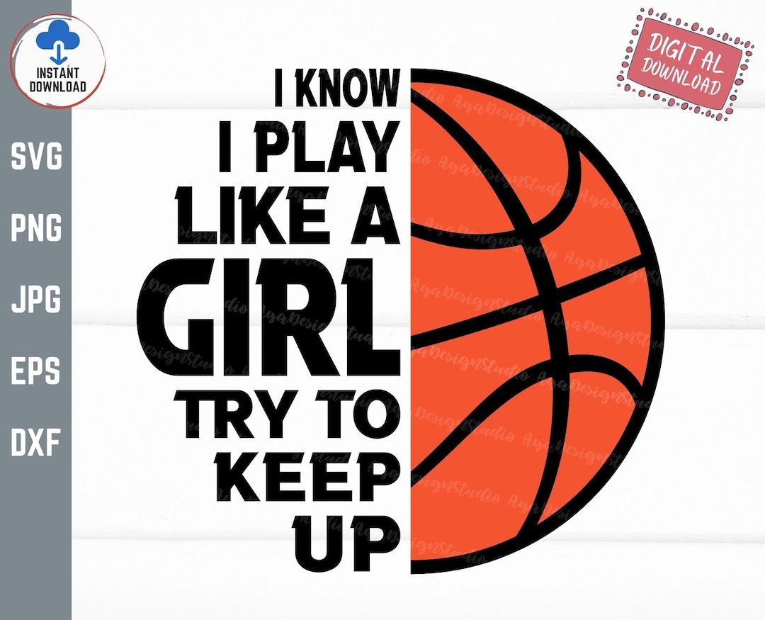 I Know I Play Like A Girl Try to Keep up Basketball Svg, Funny I Play