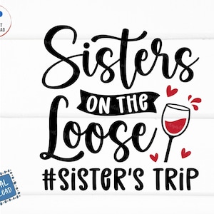 Sisters On The Loose Sister&#39;s Trip Svg, Best Friends Trip, Family Girls Vacation, Sister Summer Svg, Besty Trip Svg, Funny Sisters Trip Svg