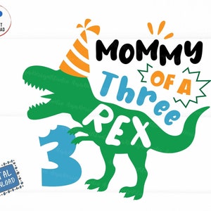 Mommy of a Three Rex Svg, Mommy Three Rex Birthday, Third Birthday Saurus Svg, Dinosaur Birthday Parent, T-Rex Birthday Matching Shirt Svg