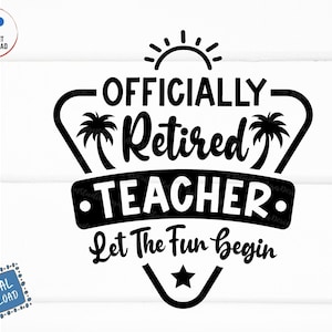 Officially Retired Teacher Let The Fun Begin Svg, Retired Teacher Svg, Retired Teacher Life Svg, Funny Retirement Svg, Retirement Gift Svg