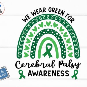 May include: Green rainbow with hearts and polka dots, a green ribbon, and the text "We Wear Green For Cerebral Palsy Awareness".