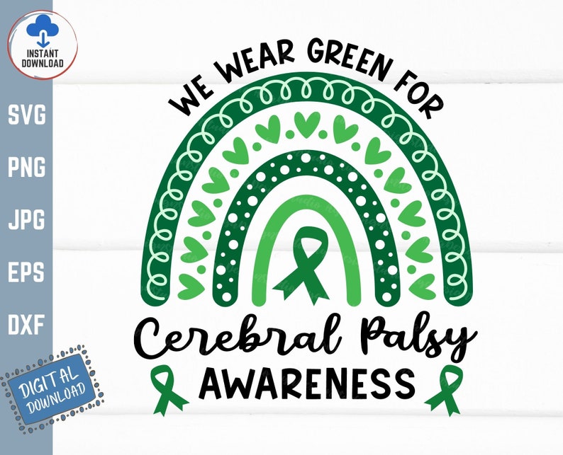 May include: Green rainbow with hearts and polka dots, a green ribbon, and the text "We Wear Green For Cerebral Palsy Awareness".