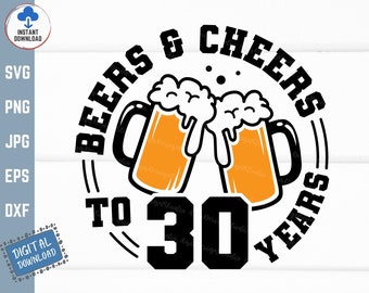 Beers and Cheers to 30 Years Svg, Beer Birthday 30 Years Svg, Cheers to 30 Years Birthday Svg, 30th Birthday with Beer Mug Svg