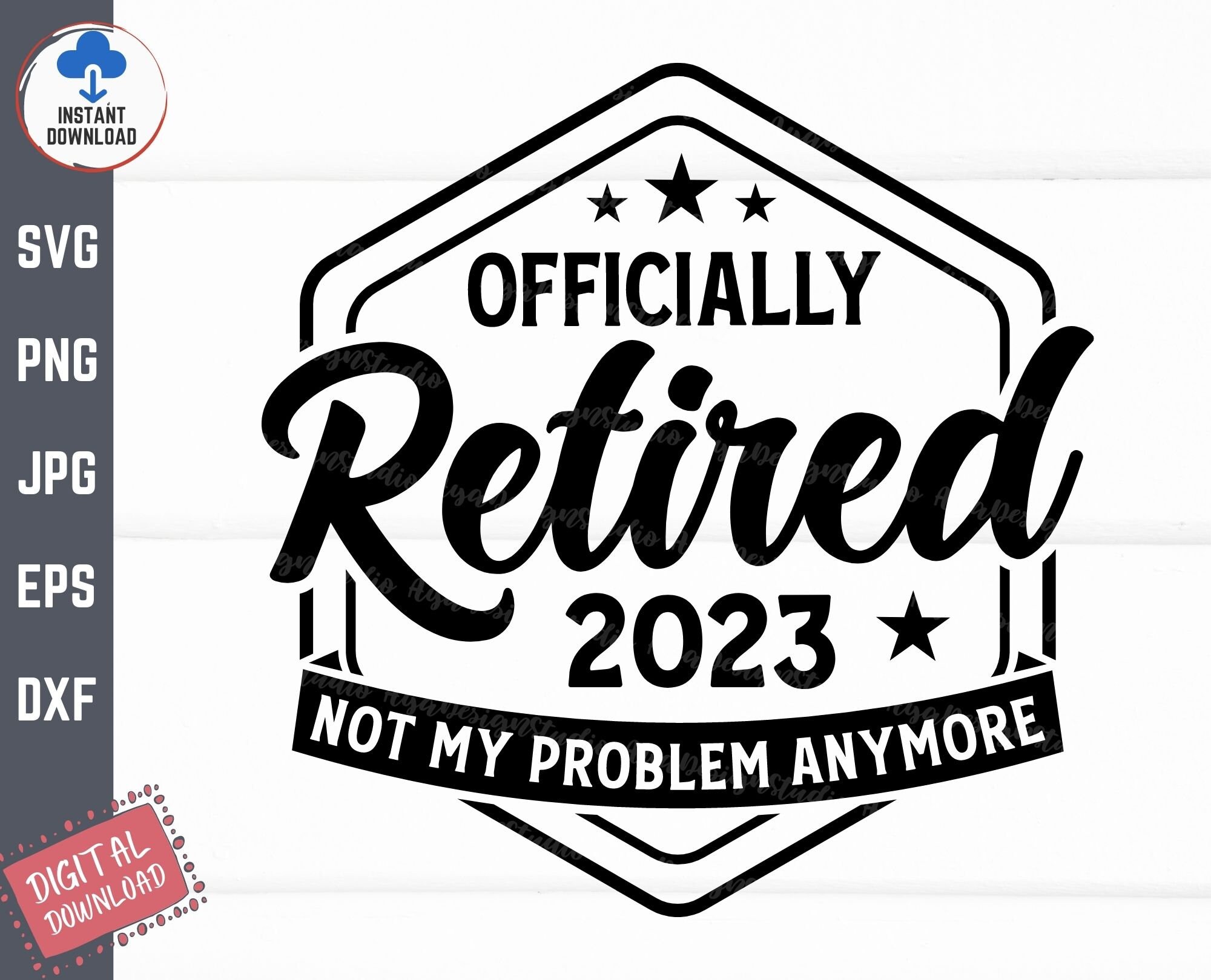 Officially retired, 2023 not my problem anymore, retirement quotes - free  svg file for members - SVG Heart