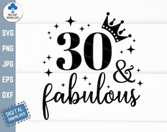 30 And Fabulous Svg, 30th Birthday, Thirtieth Birthday Svg, 30th Birthday Gift Svg, 30 Years Old Svg, Thirty And Fabulous Svg