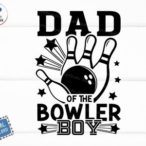 Dad of the Bowler Boy Svg, Bowling Lover Shirt Svg, Bowling Pin Svg, Bowling League Svg, Bowling Family Shirt Svg