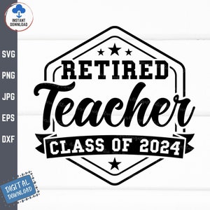 Retired Teacher Class Of 2024 Svg, Retired Teacher Svg, Retirement Gift Svg, teacher retirement Svg, Retired Teacher Life Svg