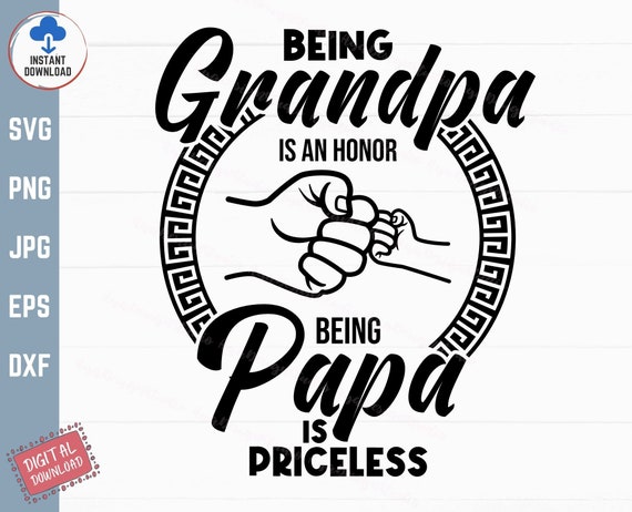 Being Grandpa is an Honor Being Papa is 