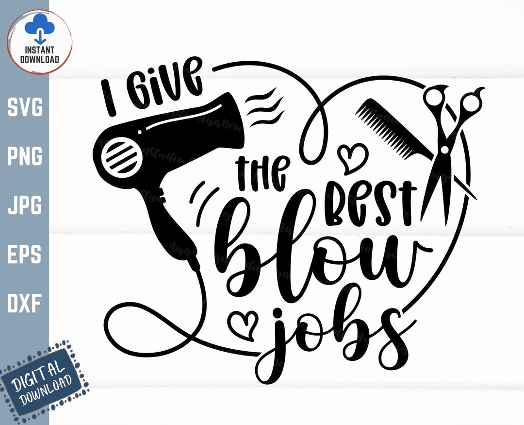 I Give the Best Blowjobs Svg, I Give the Best Blow Jobs Svg, Hair Salon