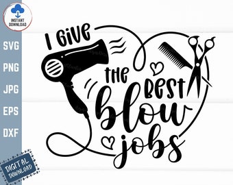 I Give the Best Blowjobs Svg, I Give the Best Blow Jobs Svg, Hair Salon Svg, Funny Haircut Svg, Cosmetologist Svg, Hair Dryer Svg