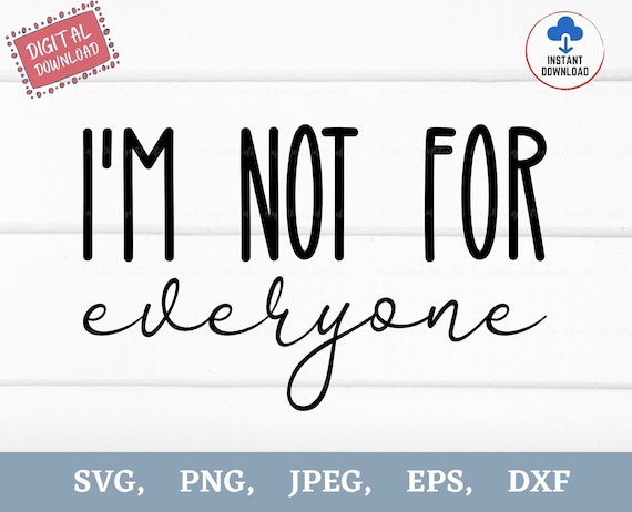 I'm Not for Everyone Saying SVG Girl Power SVG Funny Svg - Etsy Israel I'm Not for Everyone Saying SVG Girl Power SVG Funny Svg - Etsy Israel