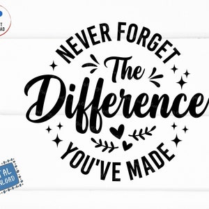 Könnte beinhalten: Schwarzweißes Grafikdesign mit einem Kreis, der den Text "Never Forget The Difference You've Made" enthält. Der Text ist in einer stilisierten Schriftart mit Sternen und Herzen drumherum.