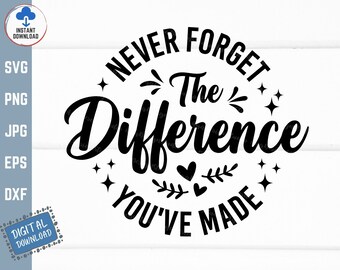 Never Forget The Difference You've Made Svg, Teacher Retirement Svg, Teacher Appreciation Svg, Retirement Life Svg