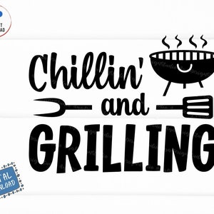 May include: Black and white graphic with the words "Chillin' and Grilling" and images of a grill, spatula, and fork. The design is available as an instant digital download in SVG, PNG, JPG, EPS, and DXF formats.
