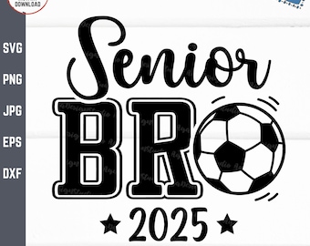Soccer Senior Bro 2025 Svg, Senior Cheer Brother Svg, Senior Sports Svg, Soccer Brother Shirt Svg, Soccer Cheer Family Matching Svg