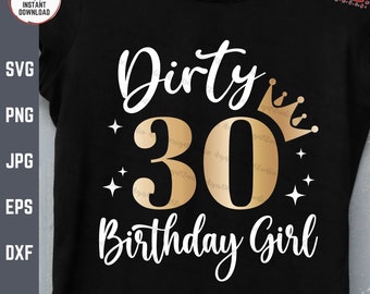Sucio 30 cumpleaños chica svg, divertido 30 cumpleaños, cumpleaños de 30 años, treinta af, trigésimo cumpleaños, cumpleaños de las niñas, sucio treinta equipo svg