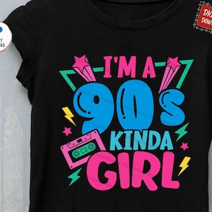 I&#39;m a 90s kinda Girl Svg, 90s Music Cassette Svg, 90s Costume Svg, Retro 90s Girl Svg, I&#39;m a 90s kinda Girl Retro Svg