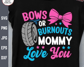 May include: A black t-shirt with the text "BOWS OR BURNOUTS MOMMY Love You" in pink, blue, and gray. The text is surrounded by stars and a pink bow.
