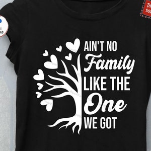 Ain&#39;t No Family Like The One We Got Svg, Family Tree Heart Svg, Family Reunion Svg, Family Summer Vacation Svg, Family Gathering Shirt Svg