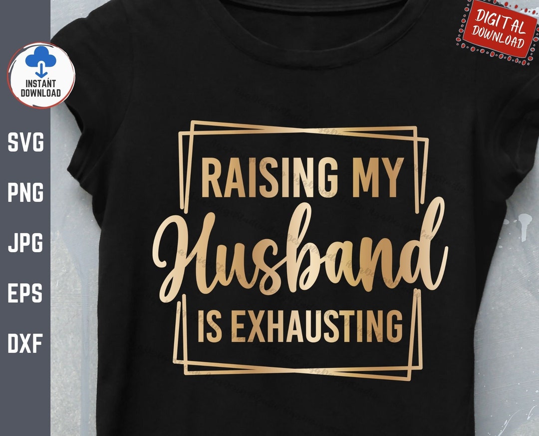 Funny Wife Sweatshirt - 'Raising My Husband Is Exhausting' Sarcastic Graphic Pullover Hoodie