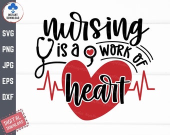 Nursing is a Work Of Heart Svg, Nurse Shirt Svg, Mom Nurse T-shirt Design Svg