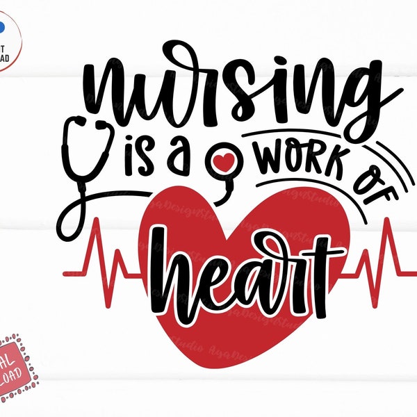 Nursing is a Work Of Heart Svg, Nurse Shirt Svg, Mom Nurse T-shirt Design Svg