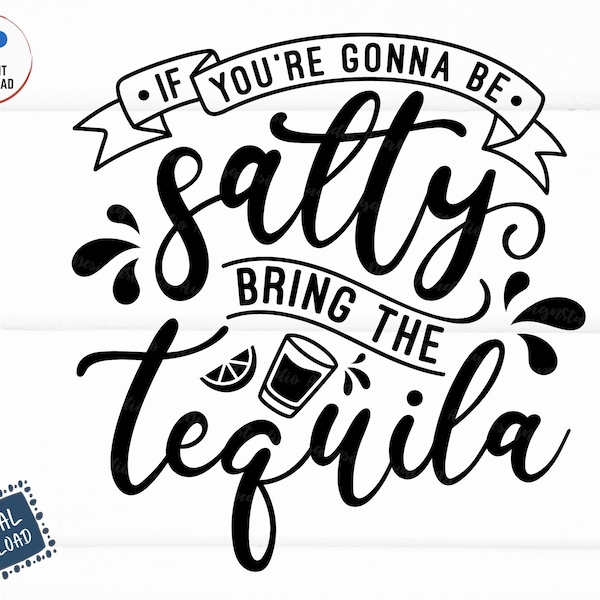 If Youre Gonna Be Salty Bring the Tequila Svg - Etsy