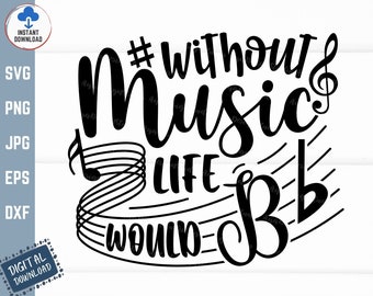 Utan musik skulle livet B-flat Svg, livet skulle B-flat Svg, musiklärare T-shirt Svg, utan musik Svg, musikfan T-shirt Svg