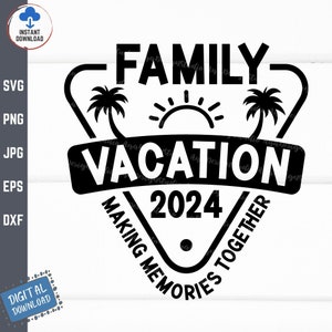 Family Vacation 2024 Making Memories Together Svg, Family Trip Shirt Svg, Family Vacation 2024 Svg, Funny Family Matching Vacation Svg