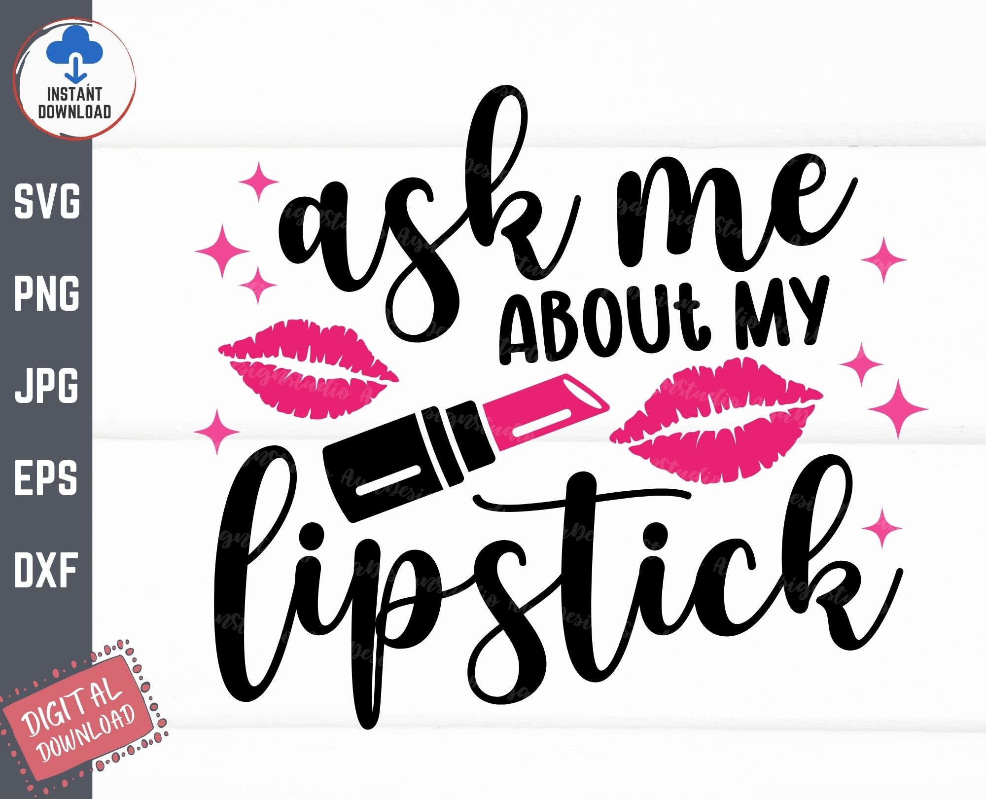 Ask Me About My Lipstick Svg Lipstick Lover Svg Self Love Etsy