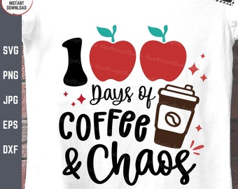 100 Days of Coffee and ChaosSvg, 100 days of School Coffee, Funny Teacher Svg, 100 Days of Caffeine, Teacher Coffee Svg