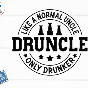 May include: Black and white graphic design of a circular stamp with the text "Like a normal uncle only drunker" and three beer bottles inside the circle.