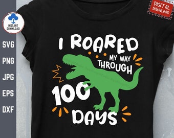 I Roared My Way Through 100 Days Svg, Boy 100th Day of School Shirt Svg, Dinosaur 100 Days Of School Svg, 100 Days T-rex Dinosaur Svg