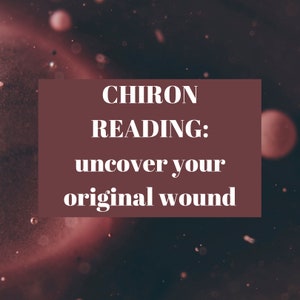 Chiron Reading - Uncover Your Original Wound (And HEAL)
